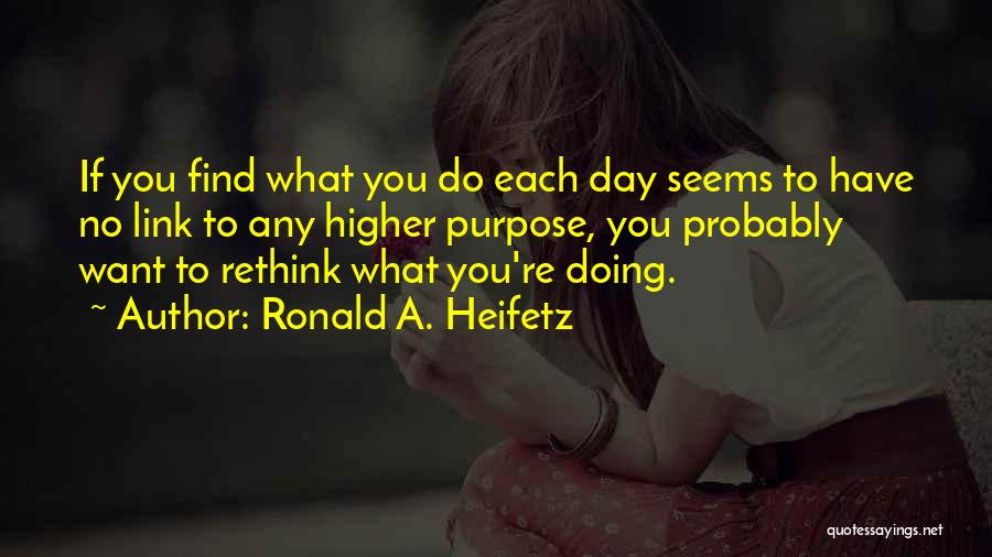 Higher Purpose Quotes By Ronald A. Heifetz