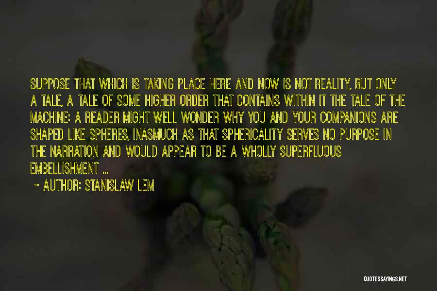 Higher Purpose Quotes By Stanislaw Lem