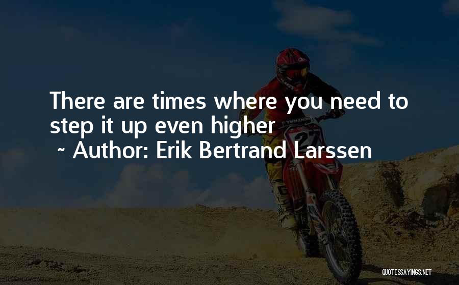 Higher Self Quotes By Erik Bertrand Larssen