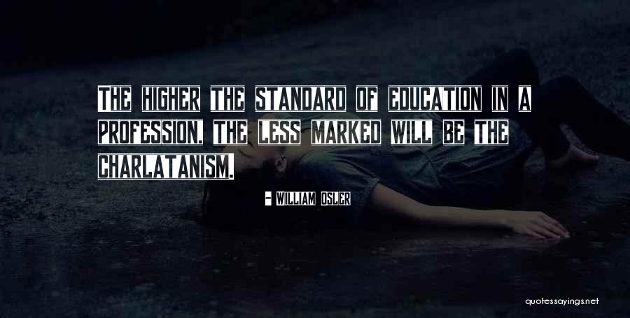 Higher Standards Quotes By William Osler Higher Standards Quotes By William Osler