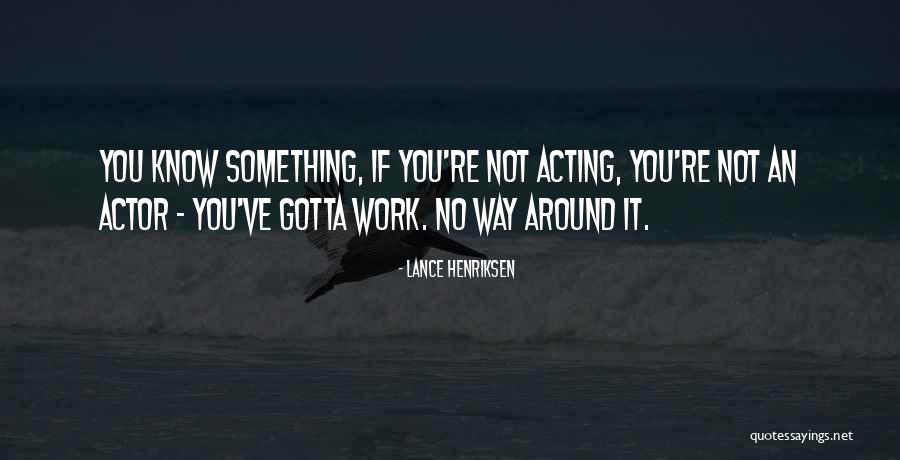 Higher Studies Quotes By Lance Henriksen Higher Studies Quotes By Lance Henriksen