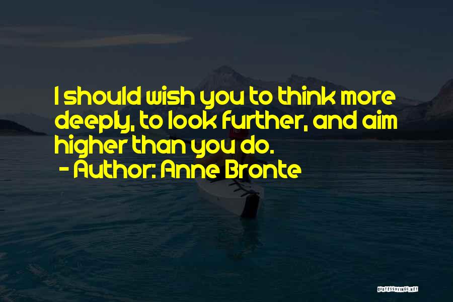 Higher Than Life Quotes By Anne Bronte