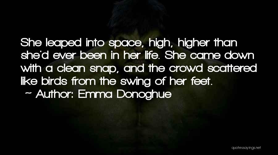 Higher Than Life Quotes By Emma Donoghue