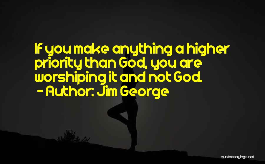 Higher Than You Quotes By Jim George