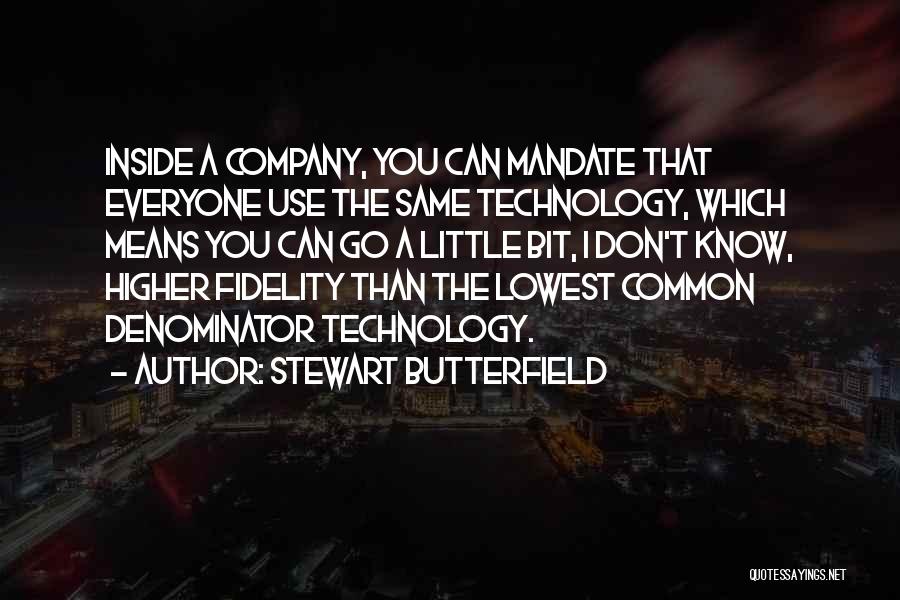 Higher Than You Quotes By Stewart Butterfield