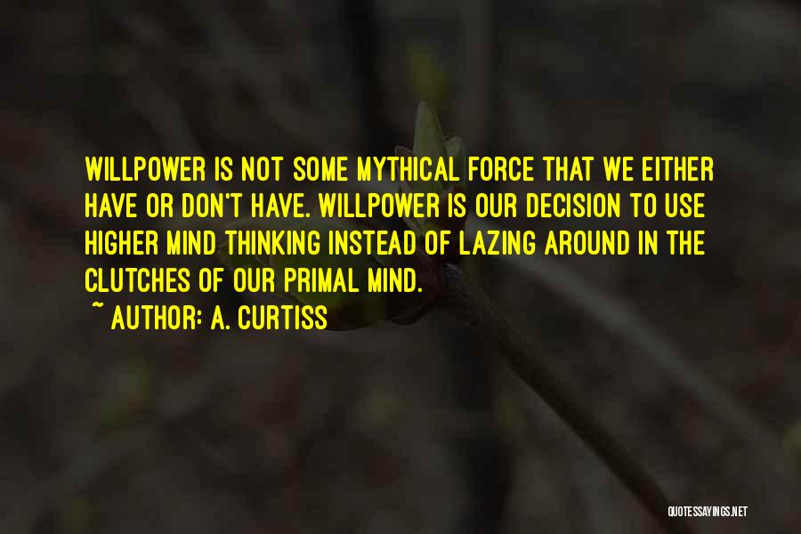 Higher Thinking Quotes By A. Curtiss