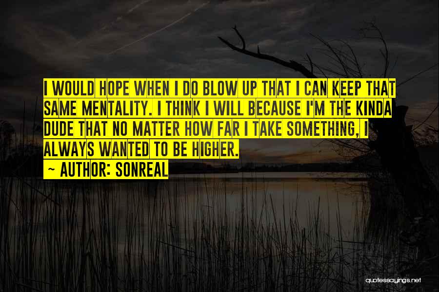 Higher Thinking Quotes By SonReal