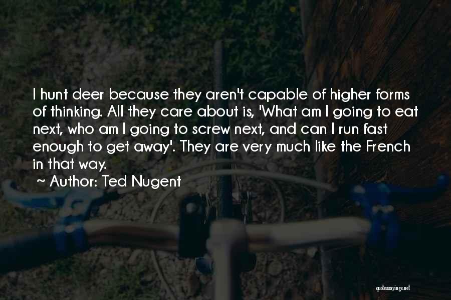 Higher Thinking Quotes By Ted Nugent