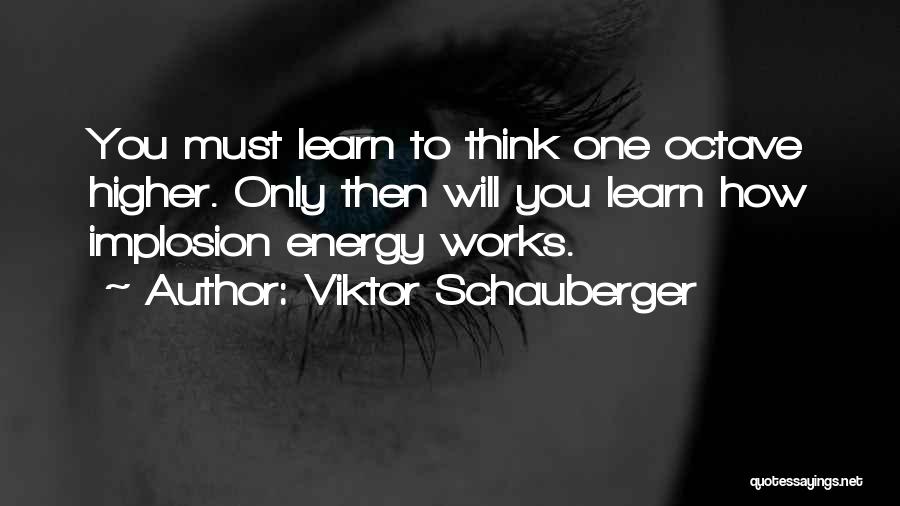 Higher Thinking Quotes By Viktor Schauberger