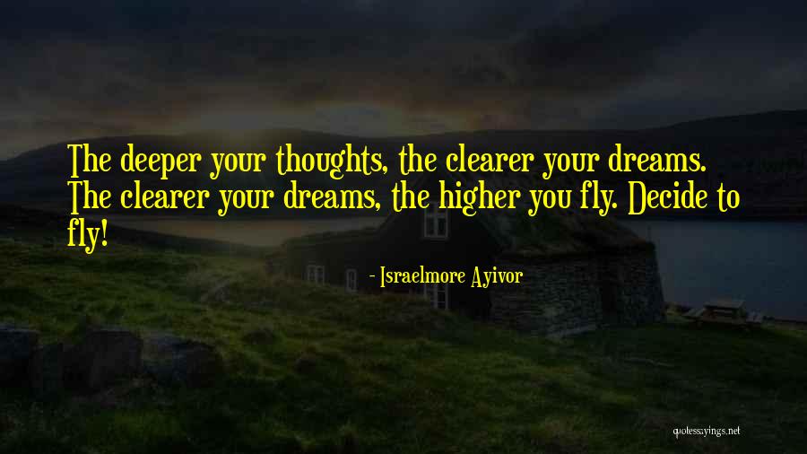 Higher Thoughts Quotes By Israelmore Ayivor