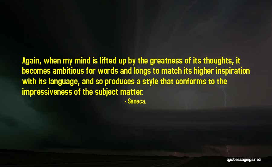 Higher Thoughts Quotes By Seneca.