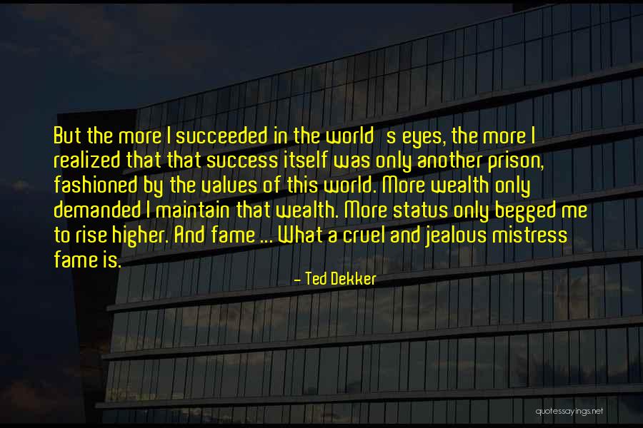 Higher Values Quotes By Ted Dekker Higher Values Quotes By Ted Dekker