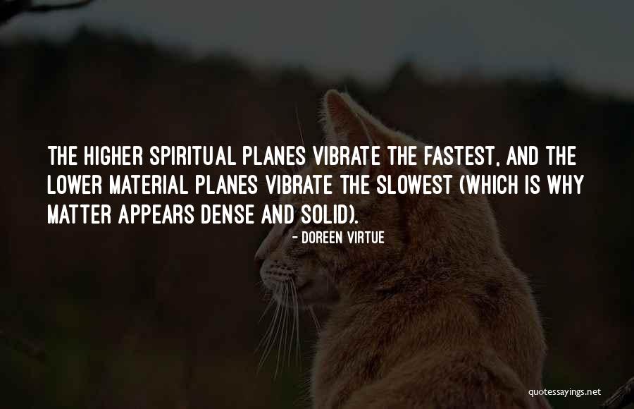Higher Virtue Quotes By Doreen Virtue Higher Virtue Quotes By Doreen Virtue