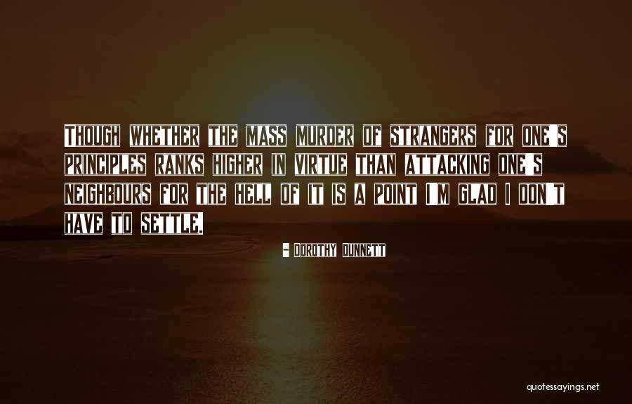 Higher Virtue Quotes By Dorothy Dunnett Higher Virtue Quotes By Dorothy Dunnett