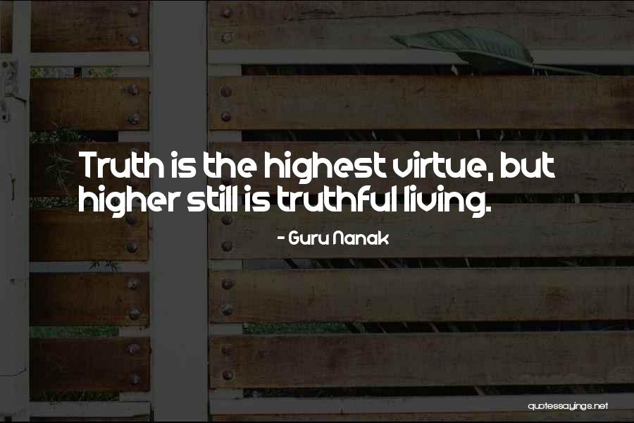 Higher Virtue Quotes By Guru Nanak Higher Virtue Quotes By Guru Nanak