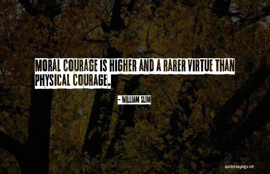Higher Virtue Quotes By William Slim Higher Virtue Quotes By William Slim