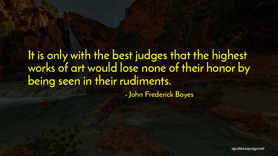 Highest Art Quotes By John Frederick Boyes Highest Art Quotes By John Frederick Boyes