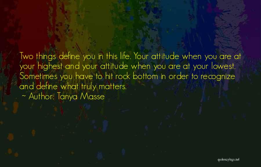 Highest Attitude Quotes By Tanya Masse