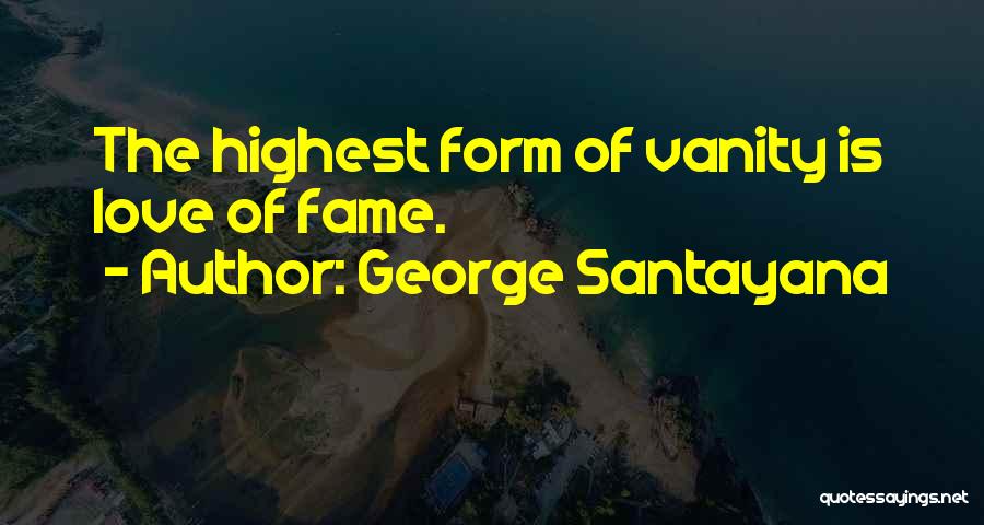 Highest Form Of Love Quotes By George Santayana