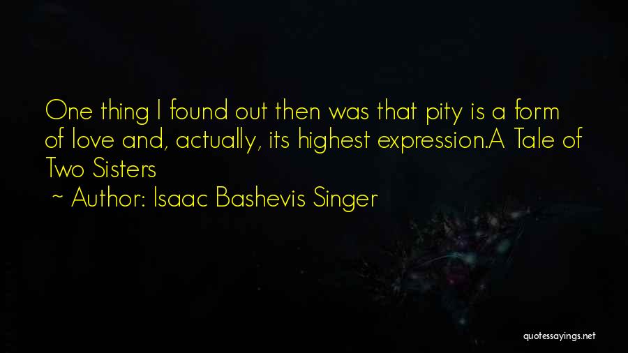 Highest Form Of Love Quotes By Isaac Bashevis Singer