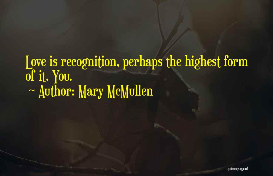 Highest Form Of Love Quotes By Mary McMullen