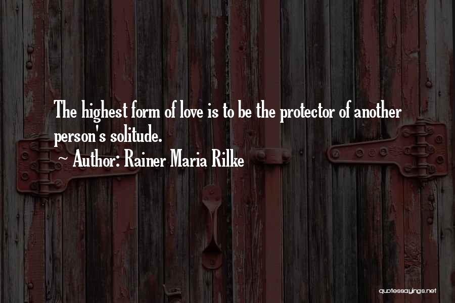 Highest Form Of Love Quotes By Rainer Maria Rilke