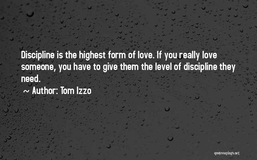 Highest Form Of Love Quotes By Tom Izzo