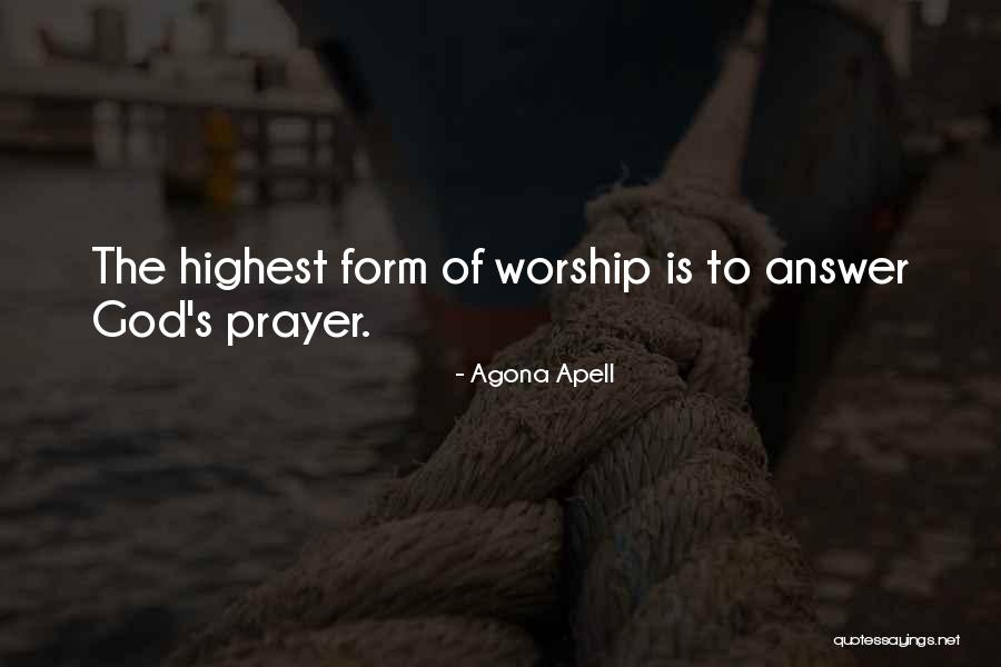 Highest Form Of Worship Quotes By Agona Apell Highest Form Of Worship Quotes By Agona Apell