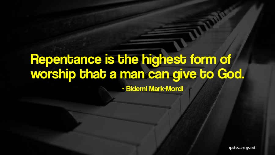 Highest Form Of Worship Quotes By Bidemi Mark-Mordi Highest Form Of Worship Quotes By Bidemi Mark-Mordi