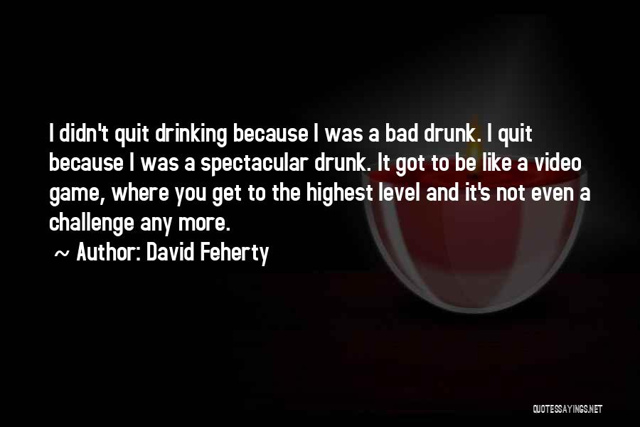 Highest Level Quotes By David Feherty