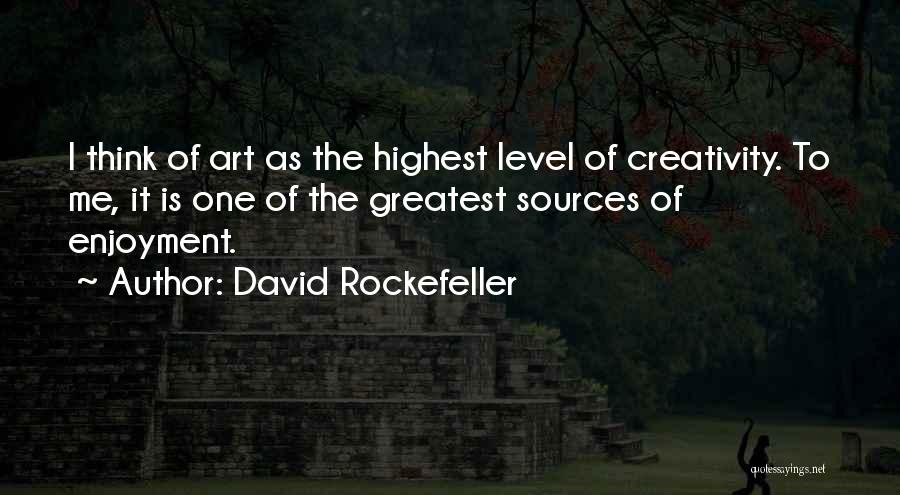 Highest Level Quotes By David Rockefeller