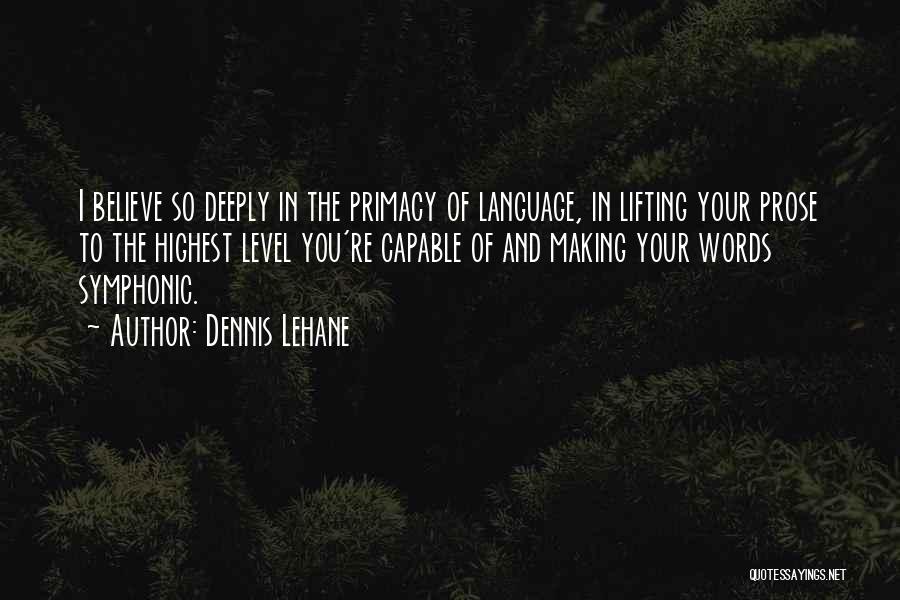 Highest Level Quotes By Dennis Lehane