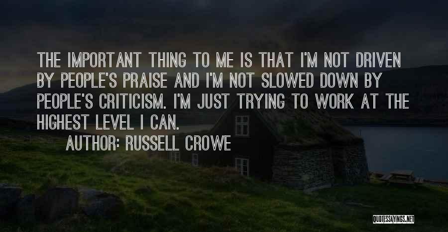 Highest Level Quotes By Russell Crowe