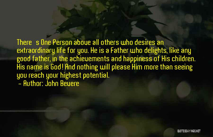 Highest Potential Quotes By John Bevere