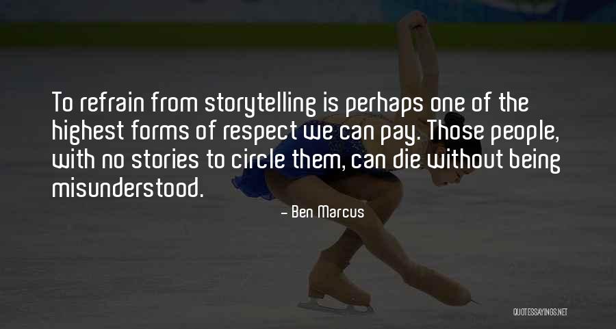 Highest Respect Quotes By Ben Marcus Highest Respect Quotes By Ben Marcus