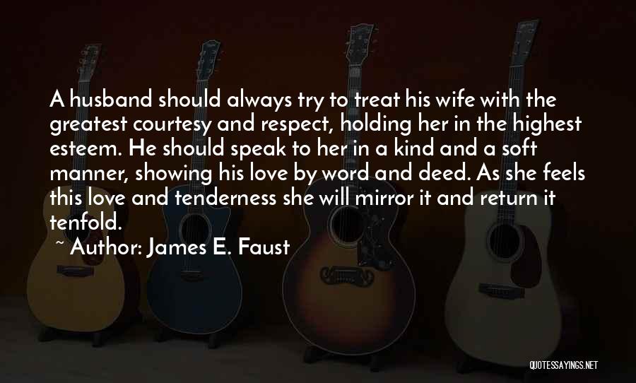 Highest Respect Quotes By James E. Faust