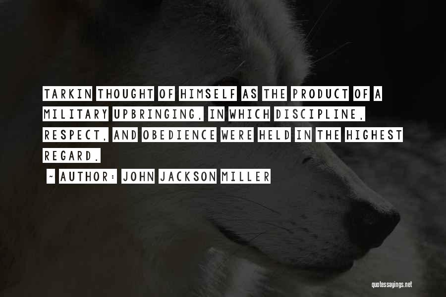 Highest Respect Quotes By John Jackson Miller