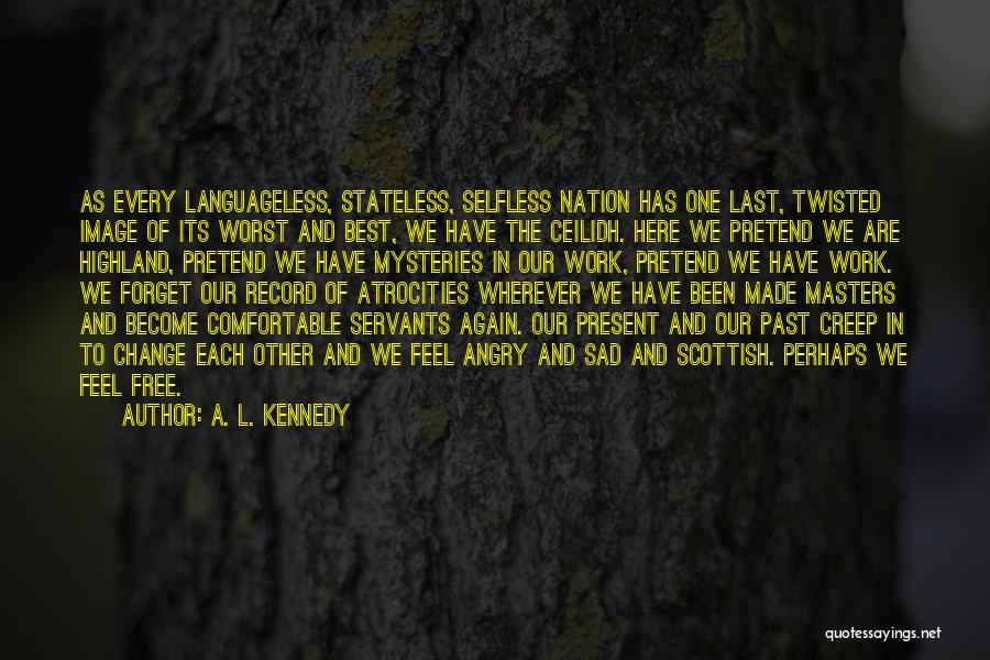 Highland Quotes By A. L. Kennedy