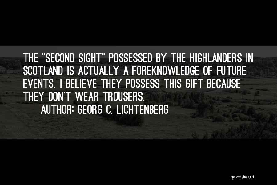 Highlanders Quotes By Georg C. Lichtenberg