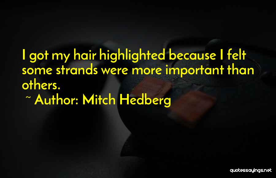 Highlighted Hair Quotes By Mitch Hedberg