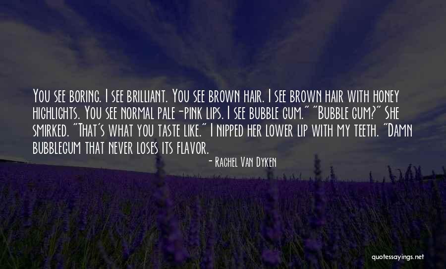 Highlights For Brown Quotes By Rachel Van Dyken Highlights For Brown Quotes By Rachel Van Dyken