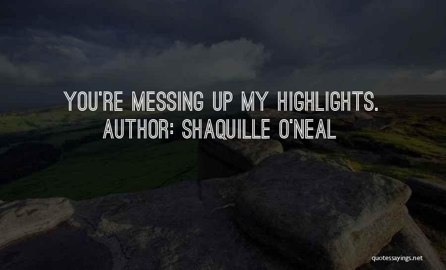 Highlights Quotes By Shaquille O'Neal