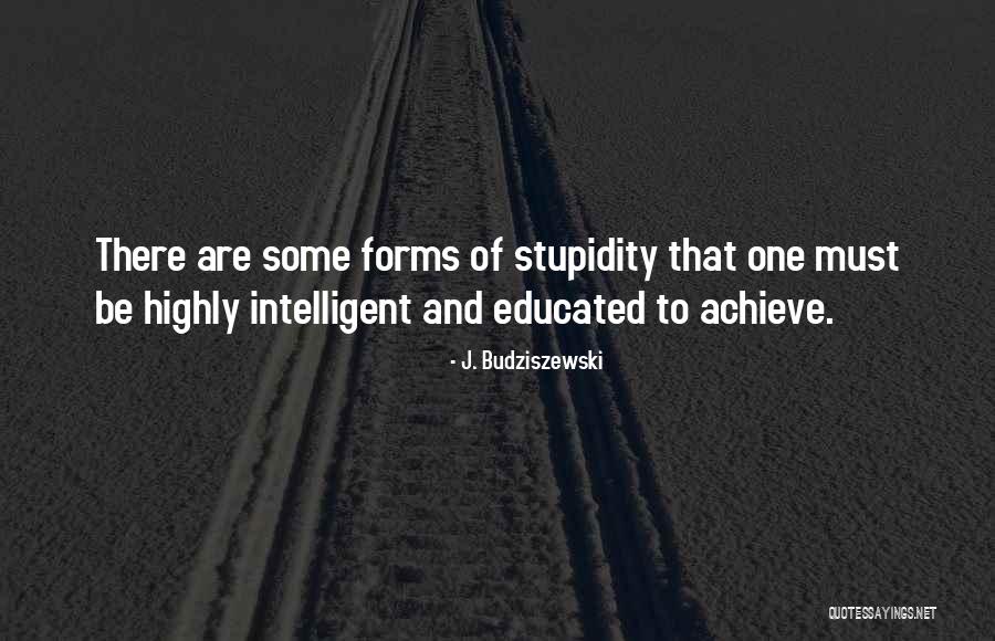 Highly Educated Quotes By J. Budziszewski Highly Educated Quotes By J. Budziszewski