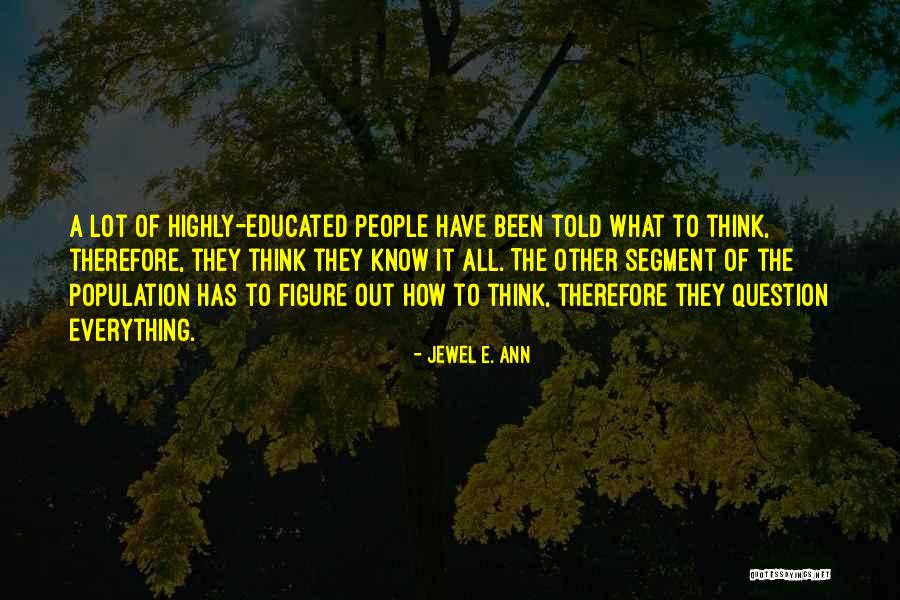 Highly Educated Quotes By Jewel E. Ann Highly Educated Quotes By Jewel E. Ann