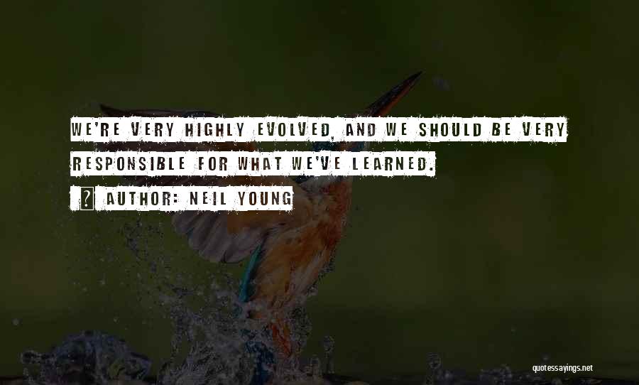 Highly Evolved Quotes By Neil Young