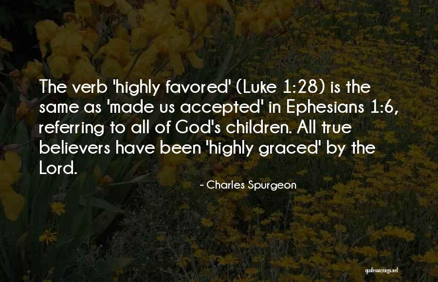 Highly Favored Quotes By Charles Spurgeon Highly Favored Quotes By Charles Spurgeon