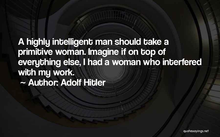 Highly Intelligent Quotes By Adolf Hitler