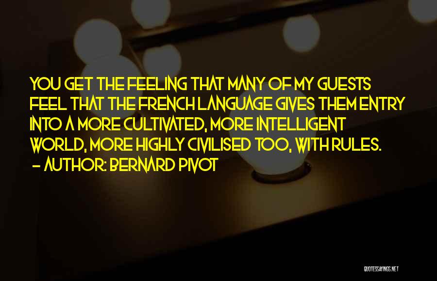 Highly Intelligent Quotes By Bernard Pivot