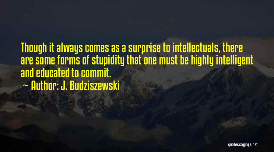 Highly Intelligent Quotes By J. Budziszewski