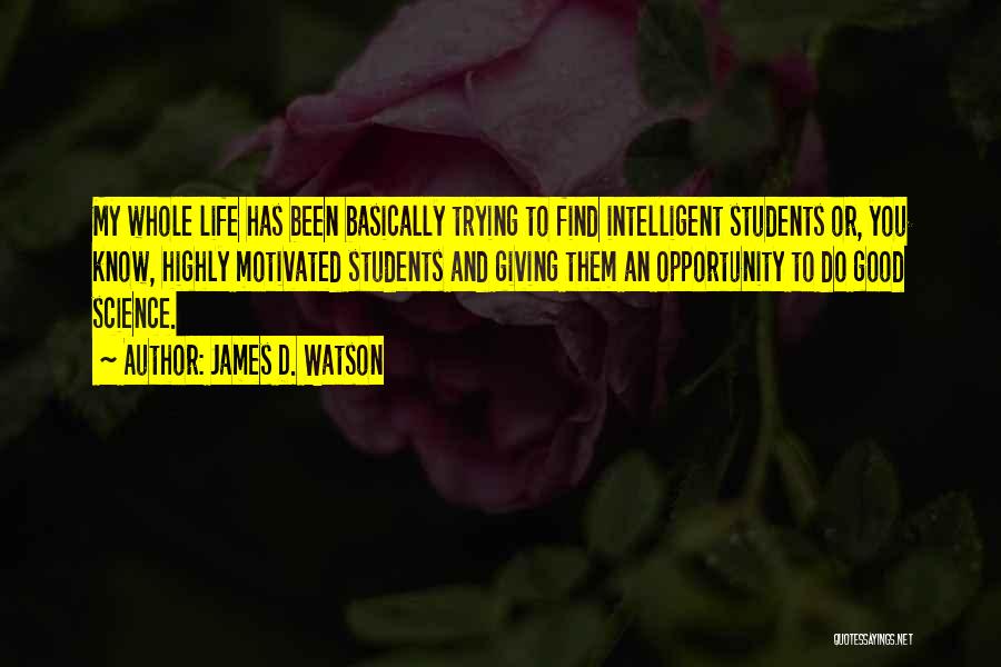 Highly Intelligent Quotes By James D. Watson